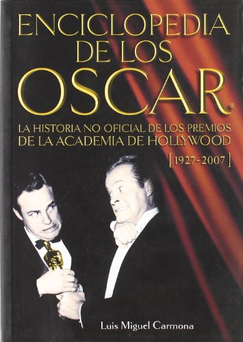 9788496576599: Enciclopedia de los Oscar: la historia no oficial de los premios de la Academia de Hollywood (1927-2007)