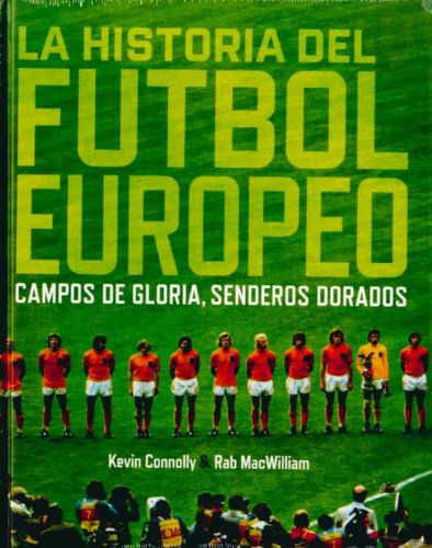 9788496576872: La historia del ftbol europeo : campos de gloria, senderos dorados