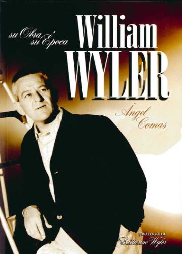 Imagen de archivo de William Wyler: Su obra, su poca (SpaComas Puente, ngel a la venta por Iridium_Books