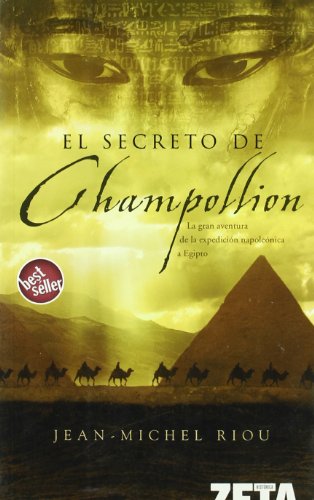 9788496581463: EL SECRETO DE CHAMPOLLION: LA GRAN AVENTURA DE LA EXPEDICION NAPOLEONICA A EGIPTO: 00000 (BEST SELLER ZETA BOLSILLO)