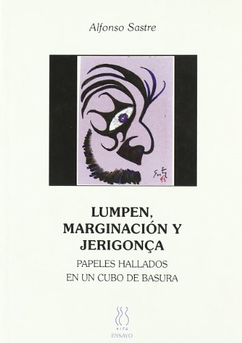 Lumpen, marginacion y jerigonça. Papeles hallados en un cubo de basura.