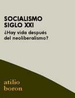 Socialismo siglo XXI. ¿Hay vida despues del neoliberalismo?
