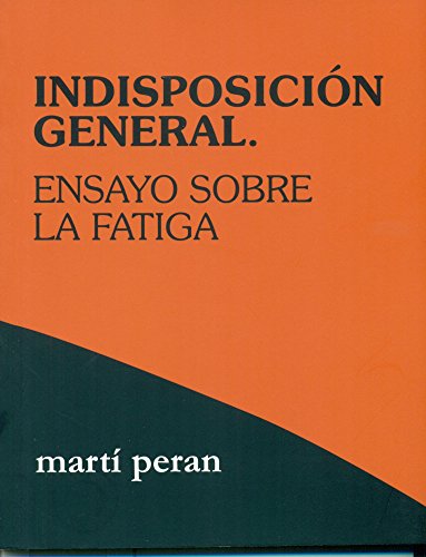 Imagen de archivo de Indisposicin general : ensayo sobre la fatiga a la venta por Agapea Libros