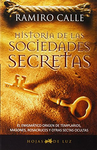 9788496595286: HISTORIA DE LAS SOCIEDADES SECRETAS: EL ENIGMATICO ORIGEN DE TEMPLARIOS, MASONES ROSACRUCES Y OTRAS (2010)