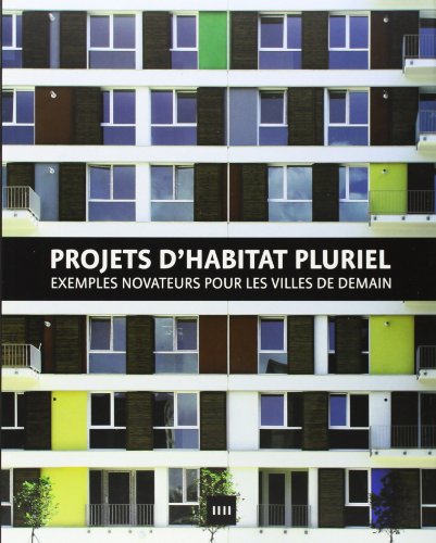 Stock image for Projets d'habitat pluriel : Exemples novateurs pour les villes de demain for sale by Achbarer