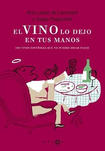 Beispielbild fr EL VINO LO DEJO EN TUS MANOS: 100 vinos espaoles que no puedes dejar pasar zum Verkauf von KALAMO LIBROS, S.L.