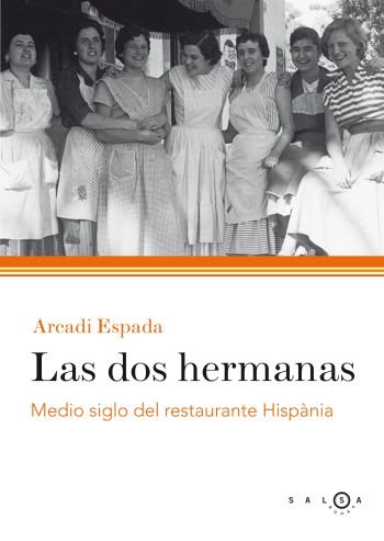 Beispielbild fr Las dos hermanas: Medio siglo del restaurante Hispnia zum Verkauf von Llibrenet