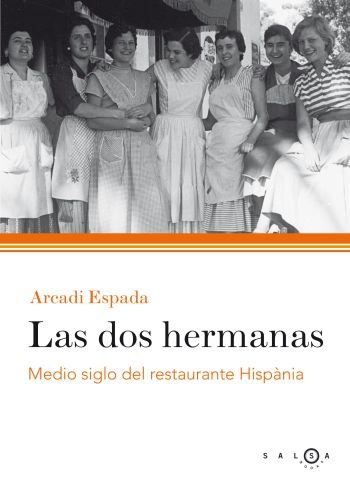 Imagen de archivo de Las dos hermanas: Medio siglo del restaurante Hispnia a la venta por Llibrenet