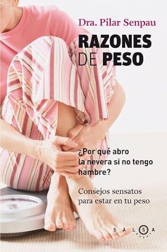 Imagen de archivo de Razones de peso: Por qu abro la nevera si no tengo hambre? (SALSA) a la venta por medimops