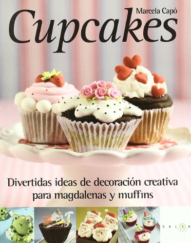 Stock image for Salsa Books M130116 - Libro Reposteria Cupcakes: Divertidas Ideas de Decoracin Creativa para Magdalenas y Muffins for sale by Hamelyn