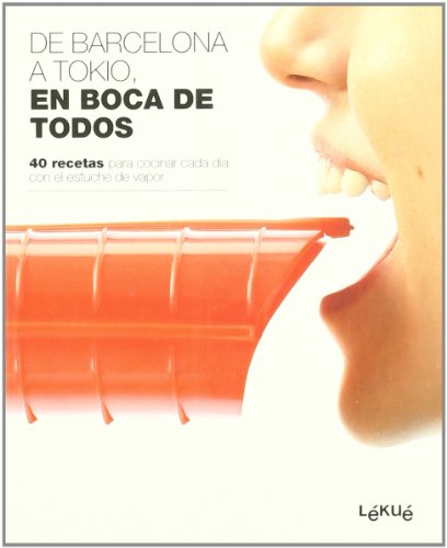 Stock image for De Barcelona a Tokio, en boca de todos: 40 recetas para cocinar cada da con el estuche de vapor for sale by medimops