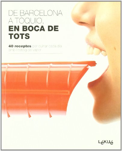 Stock image for De Barcelona a Tquio, en Boca de Tots: 40 Receptes per Cuinar Cada Dia Amb Lestoig de Vapor for sale by Hamelyn