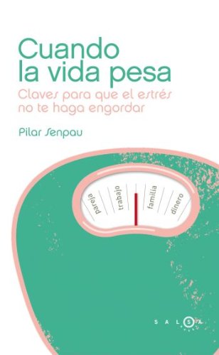 Stock image for Cuando la vida pesa : claves para que el estrs no te haga engordar (SALSA) for sale by medimops