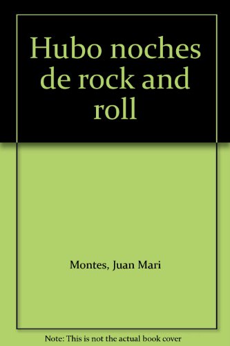 Stock image for Hubo noches de rock and roll Montes, Juan Mari for sale by Iridium_Books