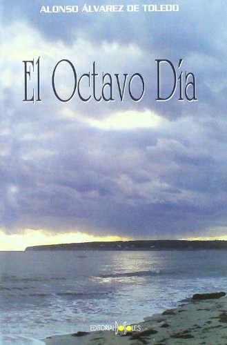 EL OCTAVO DIA - Alonso Alvarez De Toledo