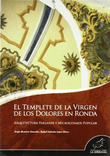 Beispielbild fr El Templete de la Virgen de los Dolores en Ronda: Arquitectura Parlante y Mocrocosmos Popular zum Verkauf von Hamelyn
