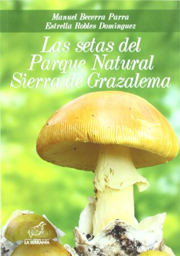 9788496607491: Las setas del Parque Natural Sierra de Grazalema (Boissier)