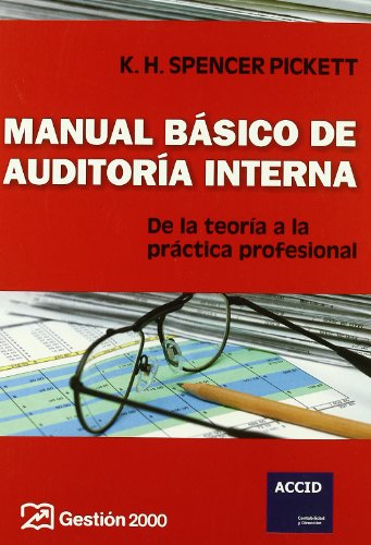 MANUAL BÁSICO DE AUDITORÍA INTERNA DE LA TEORÍA A LA PRÁCTICA PROFESIONAL - SPENCER PICKETT, K. H.