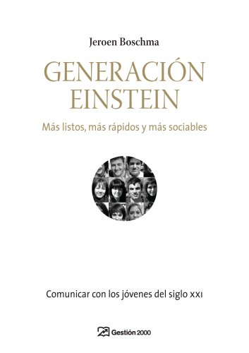 Imagen de archivo de Generacin Einstein : ms listos, ms rpidos y ms sociables : comunicar con los jvenes del siglo XXI (COMUNICACION) a la venta por medimops