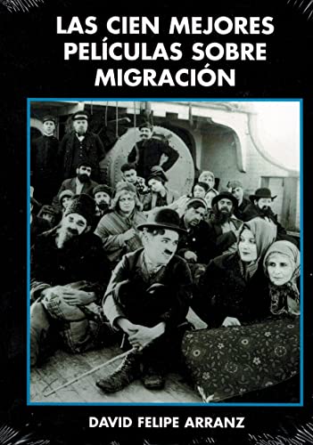 9788496613577: Las cien mejores pelculas sobre migracin