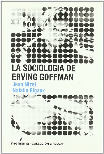 Stock image for LA SOCIOLOGIA DE ERVING GOFFMAN for sale by KALAMO LIBROS, S.L.