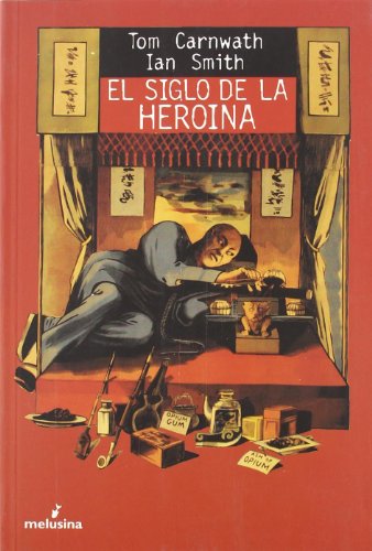 Imagen de archivo de El Siglo De La Heroina - Carnwath / Smith - Ed. Melusina a la venta por Juanpebooks