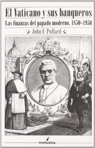 Imagen de archivo de El Vaticano y sus banqueros las finanzas del papado moderno, 1850-1950 a la venta por Librera Prez Galds