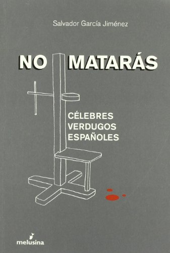 Stock image for NO MATARAS: clebres verdugos espaoles for sale by KALAMO LIBROS, S.L.