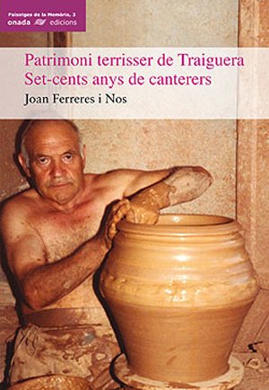 9788496623019: Patrimoni terrisser de Traiguera: Set-cents anys de canterers (Paisatges de la Memria) (Catalan Edition)