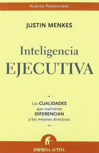 9788496627024: Inteligencia ejecutiva: Las Cualidades Que Realmente Diferencian A los Mejores Directivos (Nuevos paradigmas)