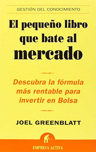 Imagen de archivo de El Pequeno Libro Que Bate al Mercado: Descubra la Formula Mas Rentable Para Invertir en Bolsa = The Little Book That Beats the Market a la venta por ThriftBooks-Dallas