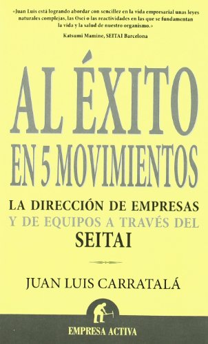 Beispielbild fr Al xito en 5 movimientos : la direccin de empresas y de equipos a travs del seitai (Narrativa empresarial) zum Verkauf von medimops