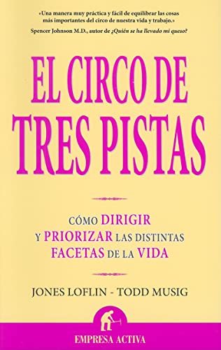 Imagen de archivo de El Circo de Tres Pistas: Como Dirigir y Priorizar las Distintas Facetas de la Vida = Juggling Elephants a la venta por ThriftBooks-Dallas