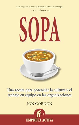 Imagen de archivo de Sopa: una receta para potenciar la cultura en las organizaciones y el trabajo en equipo a la venta por Iridium_Books