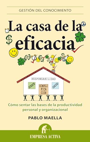 Beispielbild fr La casa de la eficacia: C mo sentar las bases de la productividad personal y organizacional (Gestion del Conocimiento) (Spanish Edition) zum Verkauf von Books From California