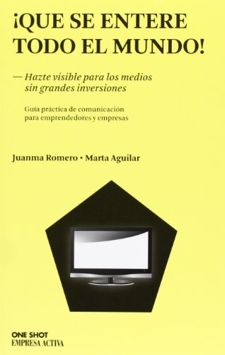 9788496627734: Que se entere todo el mundo!: Hazte visible para los medios sin grandes inversiones (One Shot)