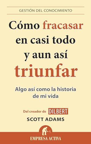 9788496627895: Cmo Fracasar En Casi Todo Y Aun As Triunfar: Algo as como la historia de mi vida (Gestion Del Conocimiento)