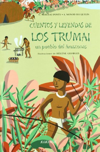 Imagen de archivo de CUENTOS Y LEYENDAS DE LOS TRUMAI UN PUEBLO DEL AMAZONAS a la venta por Zilis Select Books