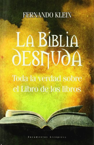 La Biblia desnuda : toda la verdad sobre el libro de los libros