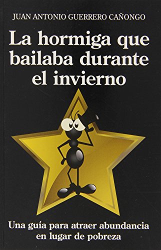 9788496632660: La hormiga que bailaba durante el invierno: Una gua para entender por qu algunos atraen abundancia y otros slo pobreza (ENIGMA)