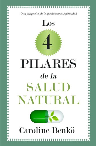 Beispielbild fr Los cuatro pilares de la salud natural / The four pillars of natural health: Otra perspectiva de lo que llamamos enfermedad / Another Perspective of What We Call Disease zum Verkauf von medimops