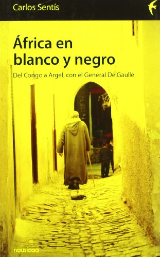 Stock image for AFRICA EN BLANCO Y NEGRO: Del Congo a Argel con el General De Gaulle for sale by KALAMO LIBROS, S.L.