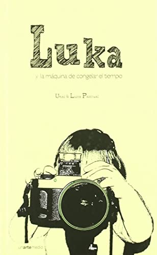 Beispielbild fr Luka y la mquina de congelar el tiempo . zum Verkauf von Librera Astarloa