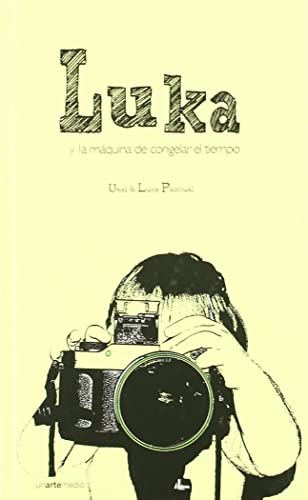 Stock image for Luka y la mquina de congelar el tiempo for sale by Tarahumara Libros