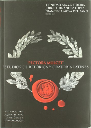 Stock image for Pectora mulcet : estudios de retrica y oratoria latinas for sale by Librera Prez Galds