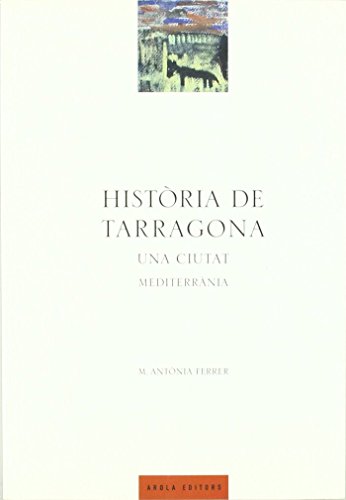 Imagen de archivo de Histria de Tarragona: Una ciutat mediterrnia (Fora de col lecci) a la venta por medimops