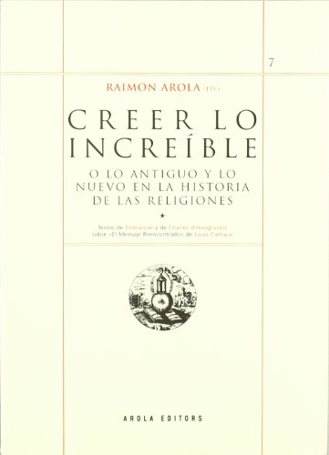 Beispielbild fr CREER LO INCREIBLE O LO ANTIGUO Y LO NUEVO EN LA HISTORIA DE LAS RELIGIONES zum Verkauf von KALAMO LIBROS, S.L.