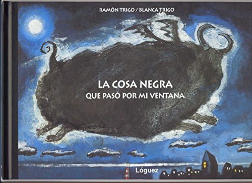 Stock image for La Cosa Negra Que Paso Por Mi Ventana/ The Black Thing that Happened in the Window for sale by medimops