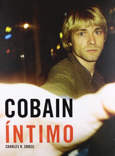 Cobain Ã­ntimo (Spanish Edition) (9788496650046) by Cross, Charles R.