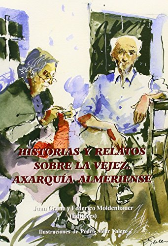 Imagen de archivo de HISTORIAS Y RELATOS SOBRE LA VEJEZ. AXARQUIA ALMERIENSE a la venta por KALAMO LIBROS, S.L.